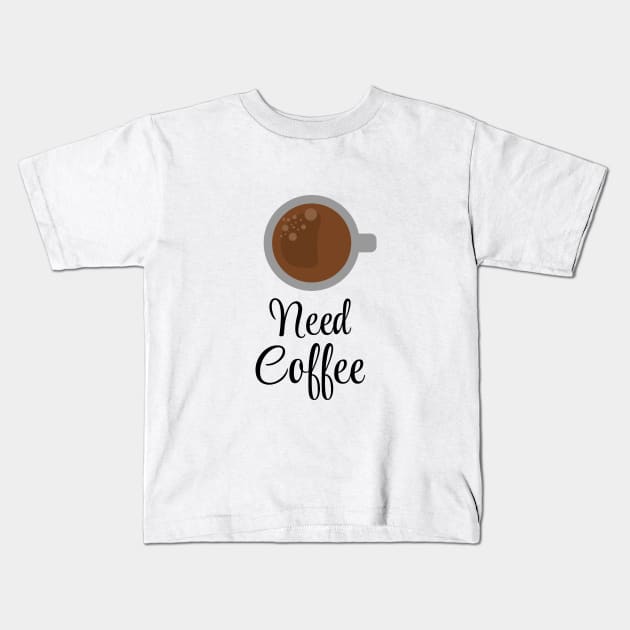 need coffee! Kids T-Shirt by Look Happy